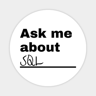 Ask Me About SQL Magnet